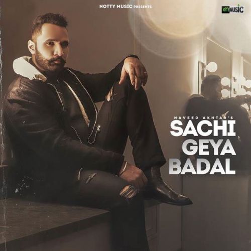 Download Sachi Geya Badal Naveed Akhtar mp3 song, Sachi Geya Badal Naveed Akhtar full album download