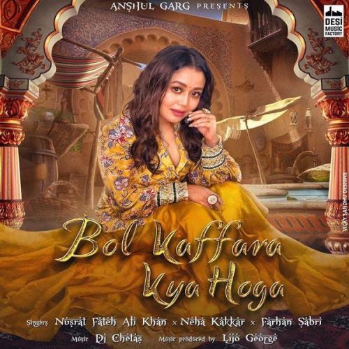 Download Bol Kaffara Kya Hoga Nusrat Fateh Ali Khan, Neha Kakkar mp3 song, Bol Kaffara Kya Hoga Nusrat Fateh Ali Khan, Neha Kakkar full album download