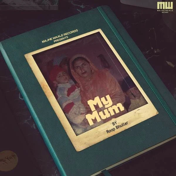 Download My Mum Roop Bhullar mp3 song