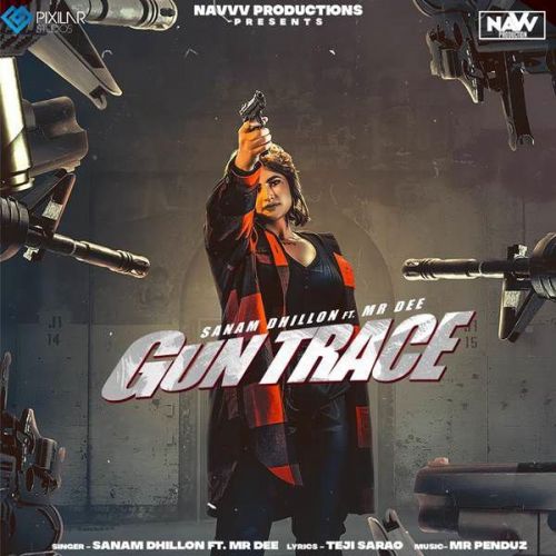 Download Gun Trace Sanam Dhillon, Mr Dee mp3 song, Gun Trace Sanam Dhillon, Mr Dee full album download