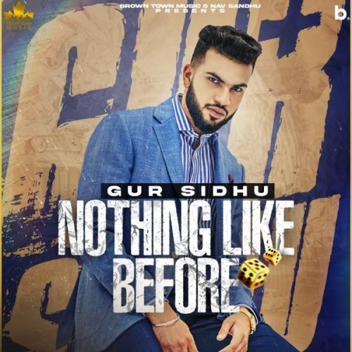 Download Ashke Ashke Gur Sidhu mp3 song, Nothing Like Before Gur Sidhu full album download