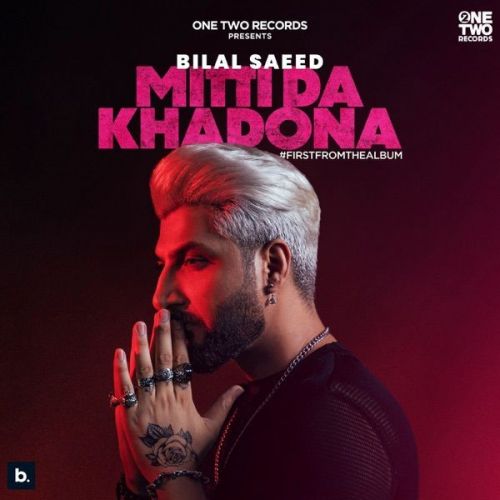 Download Mitti Da Khadona Bilal Saeed mp3 song, Mitti Da Khadona Bilal Saeed full album download