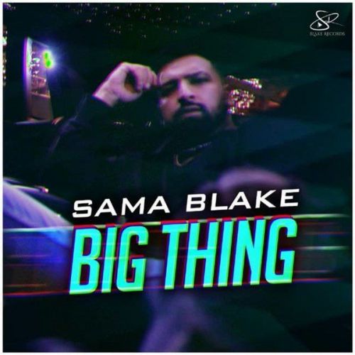 Download Big Thing Sama Blake mp3 song, Big Thing Sama Blake full album download