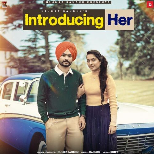 Download Introducing Her Himmat Sandhu mp3 song, Introducing Her Himmat Sandhu full album download