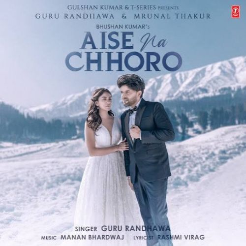 Download Aise Na Chhoro Guru Randhawa mp3 song, Aise Na Chhoro Guru Randhawa full album download