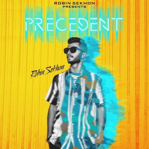 Precedent By Robin Sekhon full mp3 album