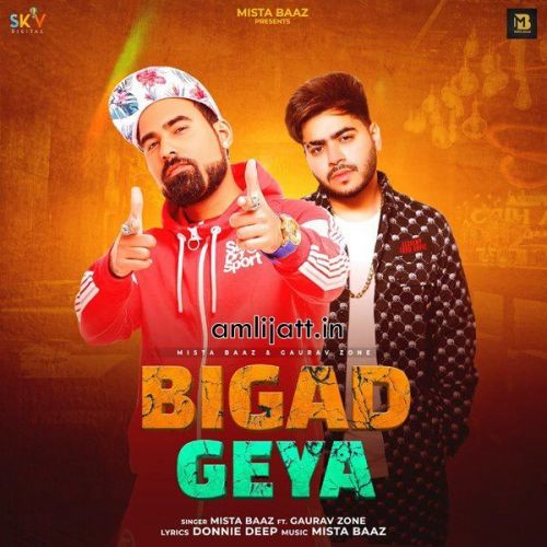Download Bigad Geya Mista Baaz, Gaurav Zone mp3 song, Bigad Geya Mista Baaz, Gaurav Zone full album download