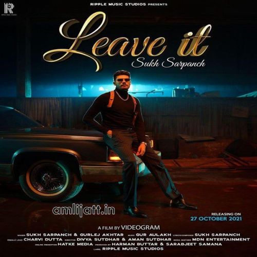 Download Leave It Gurlej Akhtar, Sukh Sarpanch mp3 song, Leave It Gurlej Akhtar, Sukh Sarpanch full album download