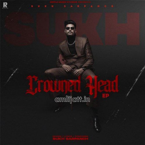 Download Crowned Head - EP Gurlej Akhtar, Sukh Sarpanch mp3 song, Crowned Head - EP Gurlej Akhtar, Sukh Sarpanch full album download