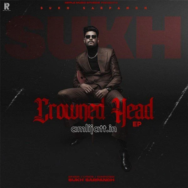 Download Crowned Head - EP Gurlej Akhtar and Sukh Sarpanch mp3 song