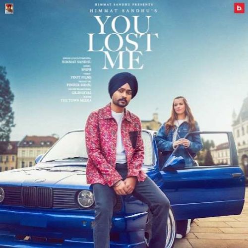 Download You Lost Me Himmat Sandhu mp3 song, You Lost Me Himmat Sandhu full album download