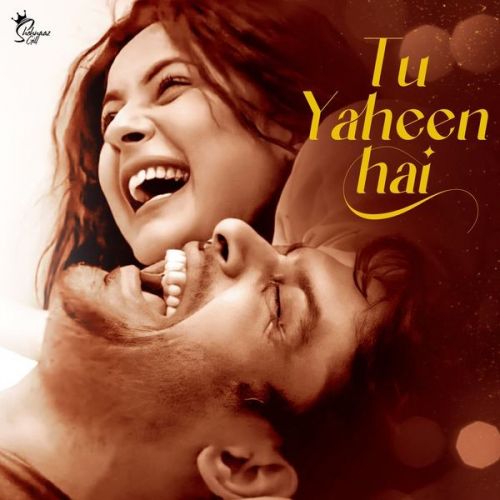 Tu Yaheen Hai Lyrics by Shehnaaz Gill