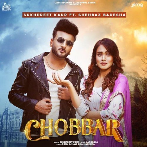 Download Chobbar ft Shehbaz Gill Sukhpreet Kaur mp3 song, Chobbar ft Shehbaz Gill Sukhpreet Kaur full album download