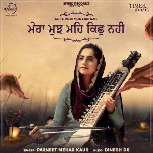 Download Mera Mujh Mein Kich Nahi Parneet Mehar Kaur mp3 song, Mera Mujh Mein Kich Nahi Parneet Mehar Kaur full album download