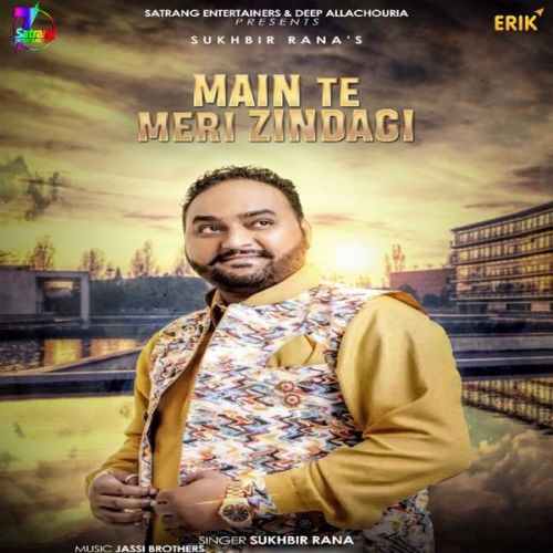 Download Main Te Meri Zindagi Sukhbir Rana mp3 song, Main Te Meri Zindagi Sukhbir Rana full album download