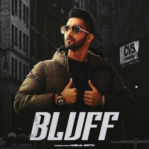Download Bluff Harlal Batth mp3 song, Bluff Harlal Batth full album download