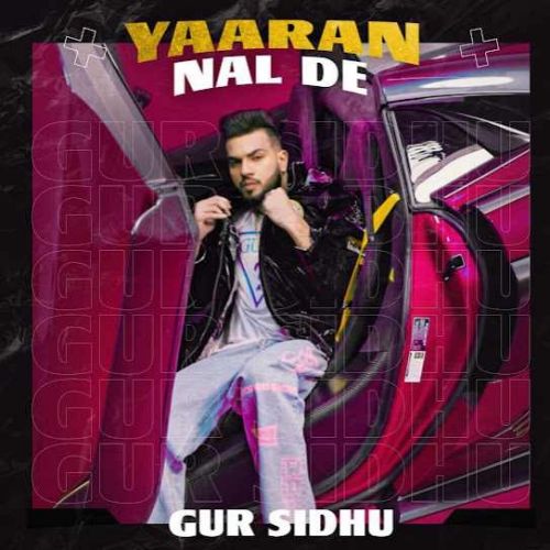 Download Yaaran Nal De Gur Sidhu mp3 song, Yaaran Nal De Gur Sidhu full album download