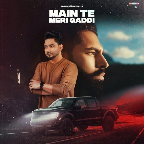Download Main Te Meri Gaddi Parmish Verma and Fateh Shergill mp3 song