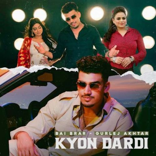 Download Kyon Dardi Bai Brar, Gurlej Akhtar mp3 song, Kyon Dardi Bai Brar, Gurlej Akhtar full album download