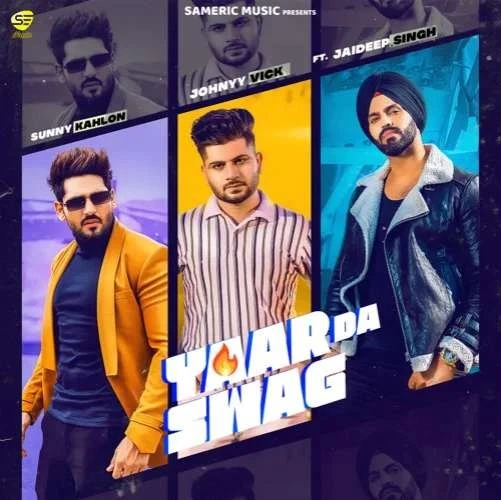 Download Yaar Da Swag Sunny Kahlon and Johnyy Vick mp3 song