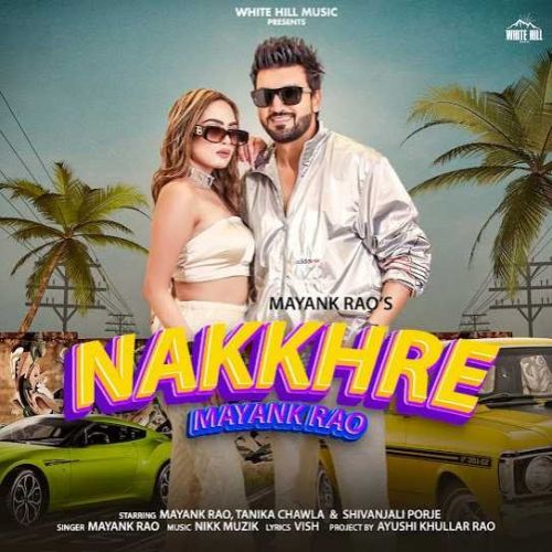 Download Nakkhre Mayank Rao mp3 song, Nakkhre Mayank Rao full album download