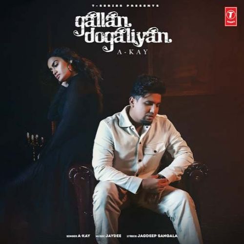 Download Gallan Dogaliyan A Kay mp3 song, Gallan Dogaliyan A Kay full album download