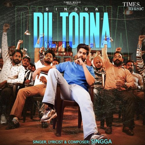 Download Dil Todna Singga mp3 song, Dil Todna Singga full album download