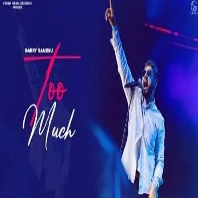 Download Too Much Garry Sandhu mp3 song