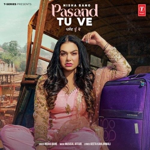 Download Pasand Tu Ve Nisha Bano mp3 song, Pasand Tu Ve Nisha Bano full album download