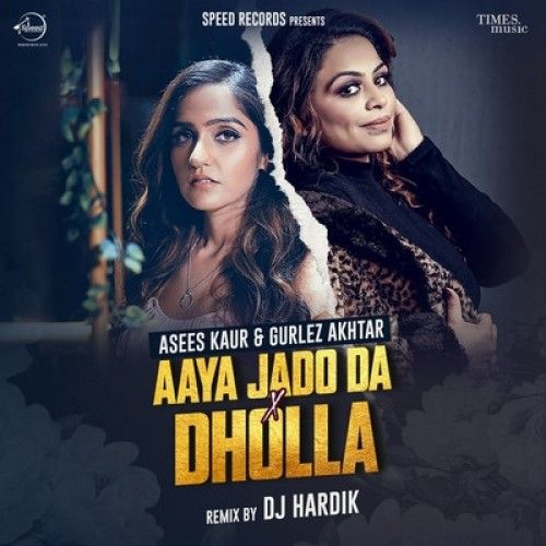 Download Aaya Jado Da X Dholla Gurlej Akhtar, Asees Kaur mp3 song, Aaya Jado Da X Dholla Gurlej Akhtar, Asees Kaur full album download