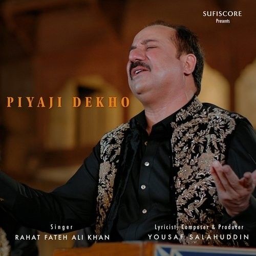 Download Piyaji Dekho Rahat Fateh Ali Khan mp3 song, Piyaji Dekho Rahat Fateh Ali Khan full album download