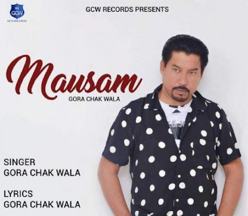 Download Mausam Gora Chak Wala mp3 song, Mausam Gora Chak Wala full album download