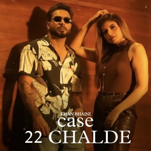 Download Case 22 Chalde (unofficial) Khan Bhaini mp3 song