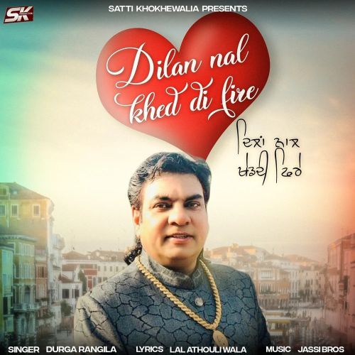 Download Dilan Nal Khed Di Fire Durga Rangila mp3 song, Dilan Nal Khed Di Fire Durga Rangila full album download