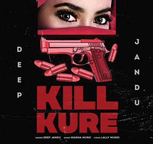 Download Kill Kure Deep Jandu mp3 song, Kill Kure Deep Jandu full album download