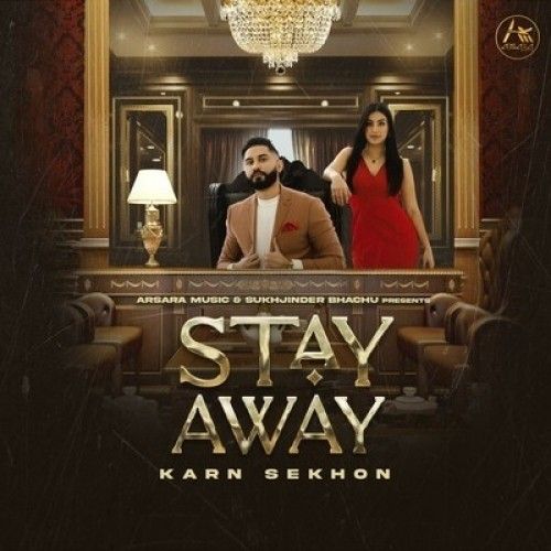 Download Stay Away Karn Sekhon mp3 song, Stay Away Karn Sekhon full album download