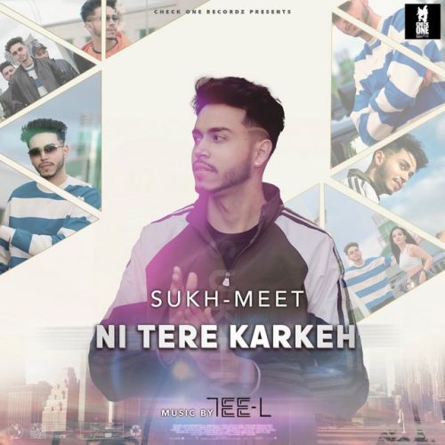 Download Ni Tere Karkeh Sukh-Meet mp3 song, Ni Tere Karkeh Sukh-Meet full album download