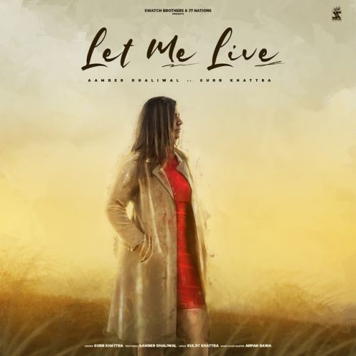 Download Let Me Live Gurr Khattra mp3 song, Let Me Live Gurr Khattra full album download