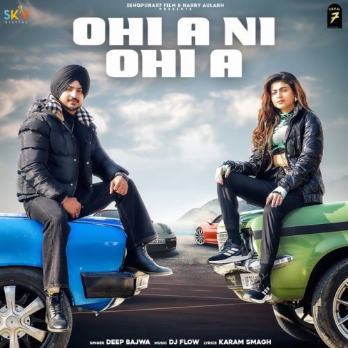 Download Ohi A Ni Ohi A Deep Bajwa mp3 song, Ohi A Ni Ohi A Deep Bajwa full album download