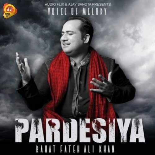 Download Pardesiya Rahat Fateh Ali Khan mp3 song, Pardesiya Rahat Fateh Ali Khan full album download