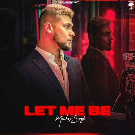 Download Let Me Be Mickey Singh mp3 song, Let Me Be Mickey Singh full album download