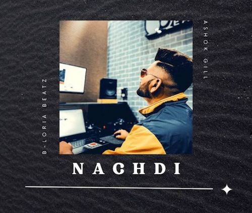 Download Nachdi B-Loria Beatz, Ashok Gill mp3 song, Nachdi B-Loria Beatz, Ashok Gill full album download