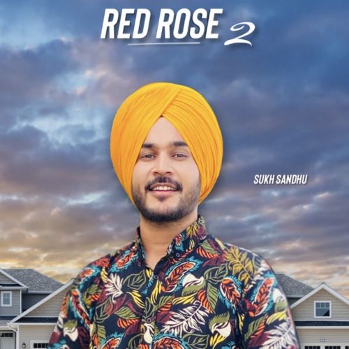 Download Red Rose 2 Sukh Sandhu mp3 song, Red Rose 2 Sukh Sandhu full album download