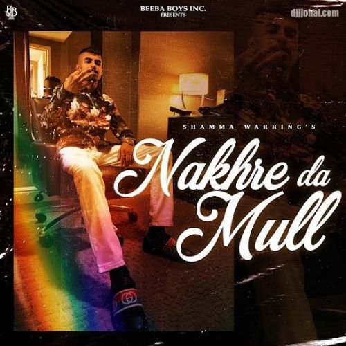 Download Nakhre Da Mull Shamma Warring mp3 song, Nakhre Da Mull Shamma Warring full album download