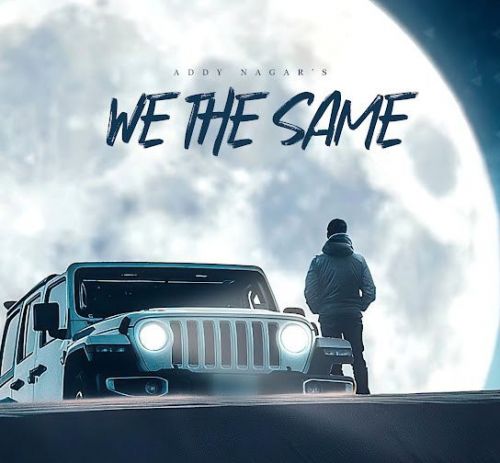 Download We The Same Addy Nagar mp3 song, We The Same Addy Nagar full album download