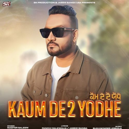 Download Kaum De 2 Yodhe Master Saleem mp3 song, Kaum De 2 Yodhe Master Saleem full album download