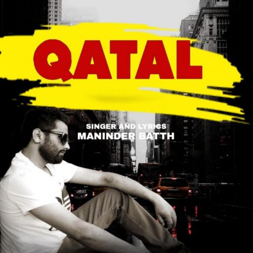 Download Qatal Maninder Batth mp3 song, Qatal Maninder Batth full album download