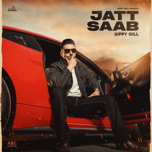 Download Jatt Saab Sippy Gill mp3 song, Jatt Saab Sippy Gill full album download