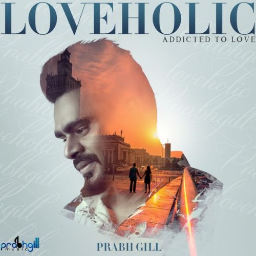 Download Aadtan Prabh Gill mp3 song, Loveholic - EP Prabh Gill full album download