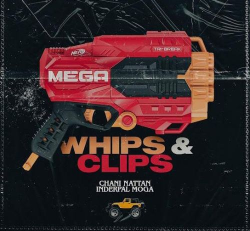 Download Whips & Clips Inderpal Moga, Chani Nattan mp3 song, Whips & Clips Inderpal Moga, Chani Nattan full album download